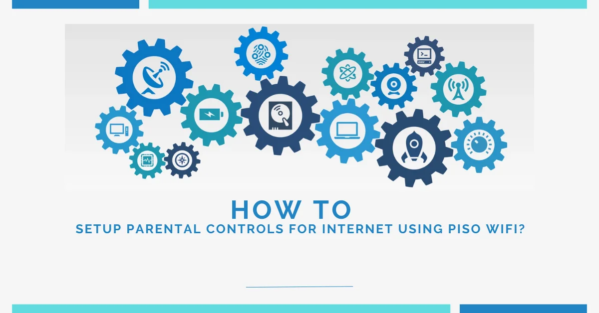 How To Setup Parental Controls for Internet Using Piso Wifi